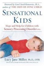 SENSATIONAL KIDS: HOPE AND HELP FOR CHILDREN WITH SENSORY PROCESSING DISORDER