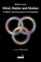 Mind, Matter and Motion: Tradition and innovation in Osteopathy