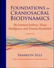 Foundations in Craniosacral Biodynamics, Volume Two: The Sentient Embryo, Tissue