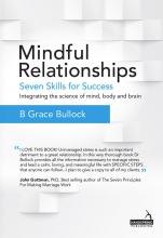 Mindful Relationships: Seven Skills for Success – Integrating the science of mind, body and brain