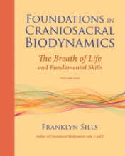 Foundations in Craniosacral Biodynamics, Vol. 1: The Breath of Life and Fundamen