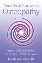 Three Great Teachers of Osteopathy: Lessons We learned from Drs. Becker, Fulford, and Wales