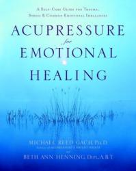 Acupressure For Emotional Healing - A Self-Care Guide For Trauma, Stress & Emoti