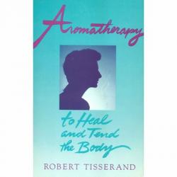 Aromatherapy To Heal & Tend the Body
