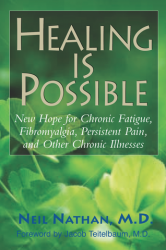 Healing is Possible: New Hope for Chronic Fatigue, Fibromyalgia, Persistent Pain and Other Chronic Illnesses