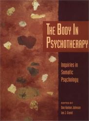 Body in Psychotherapy: Inquiries in Somatic Psychology