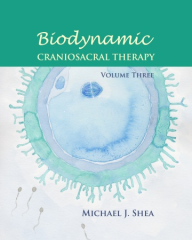 Biodynamic Craniosacral Therapy Vol. 3