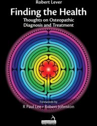 Finding the Health: Thoughts on Osteopathic Diagnosis and Treatment 